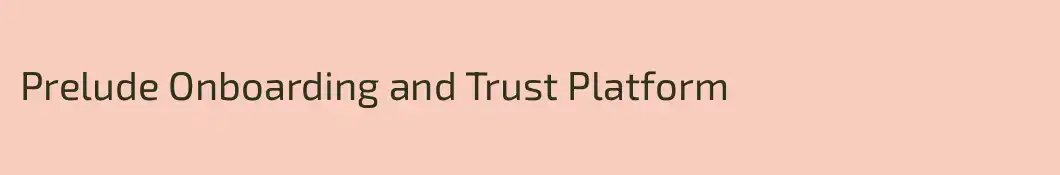 Prelude Onboarding and Trust Platform